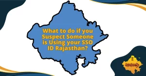 What to do if you Suspect Someone is Using your SSO ID Rajasthan?